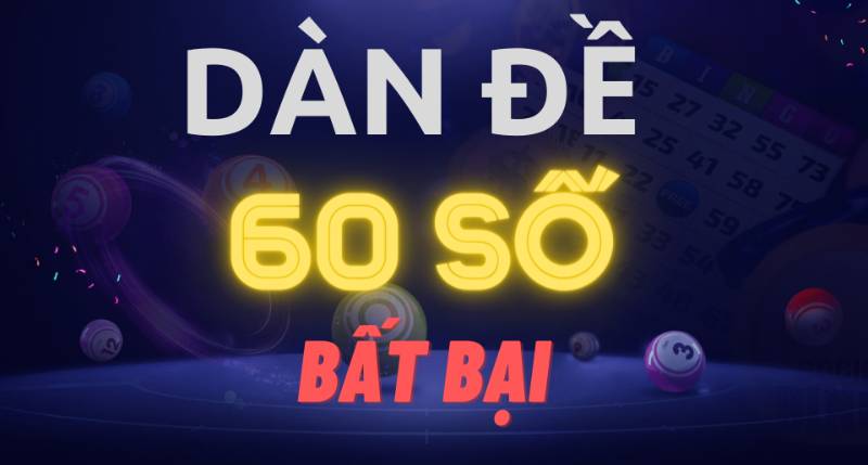 Cách chơi dàn đề 60 số bất bại