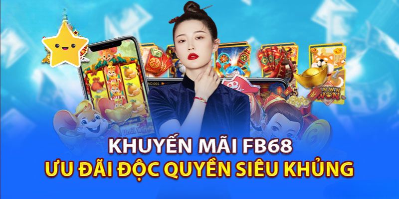 Khuyến mãi Fb68 là gì?